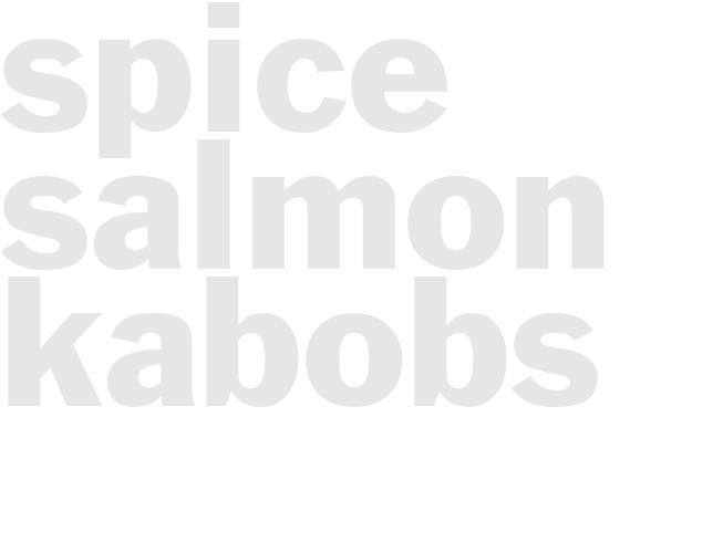 SPICE SALMON KABOBS