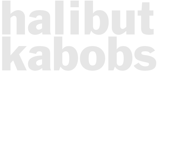 HALIBUT KABOBS