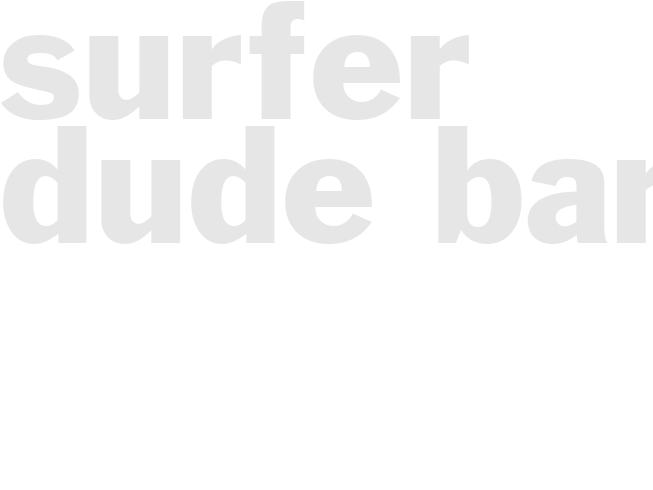 SURFER DUDE BARS 