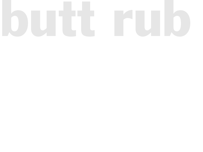 BUTT RUB