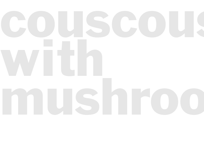 COUSCOUS WITH MUSHROOMS
