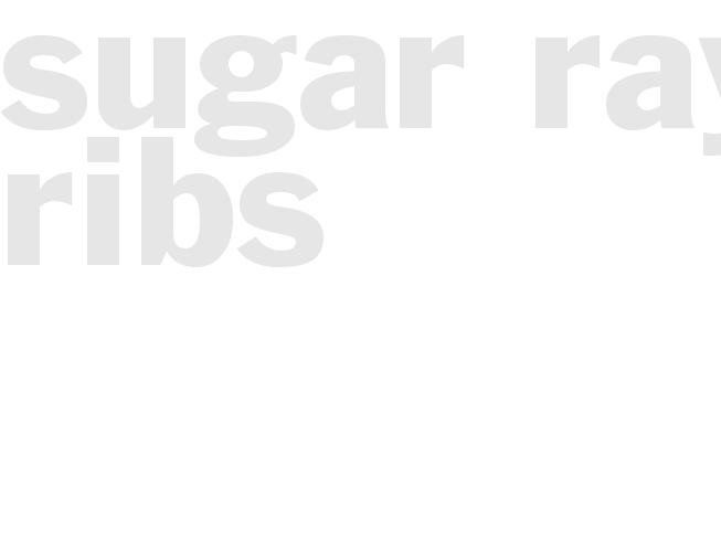 SUGAR RAYS RIBS 