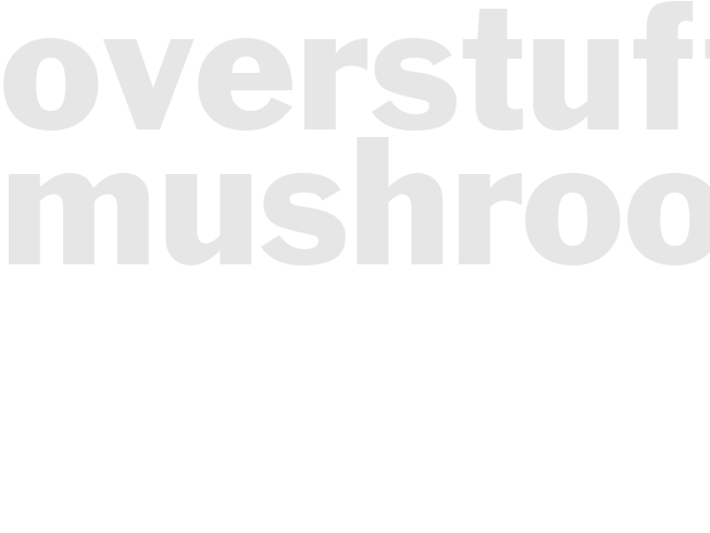 OVERSTUFFED MUSHROOMS
