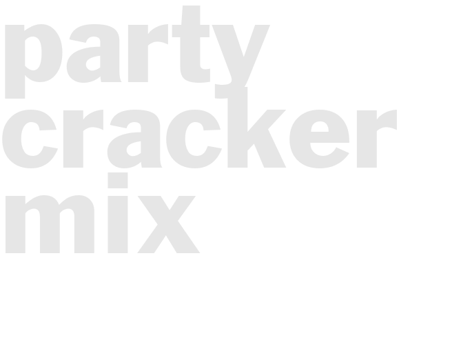 *PARTY CRACKER MIX*