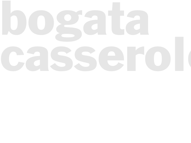 BOGATA CASSEROLE