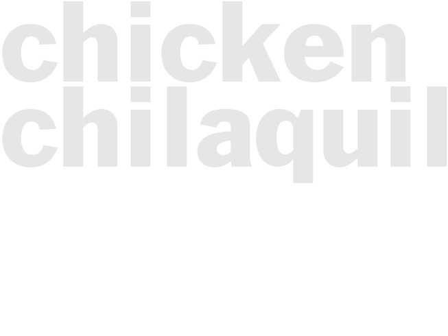 CHICKEN CHILAQUILES