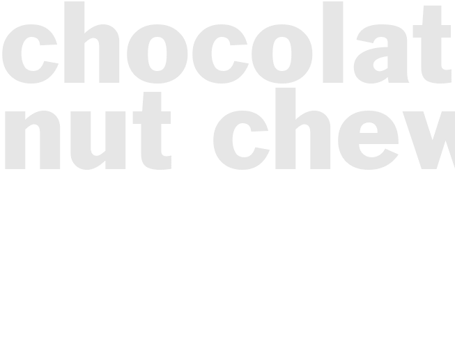 CHOCOLATE NUT CHEWS