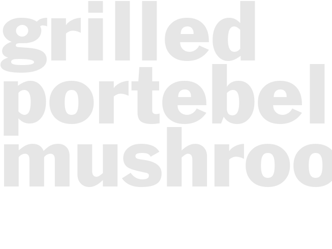 Grilled - PORTEBELLO MUSHROOMS 