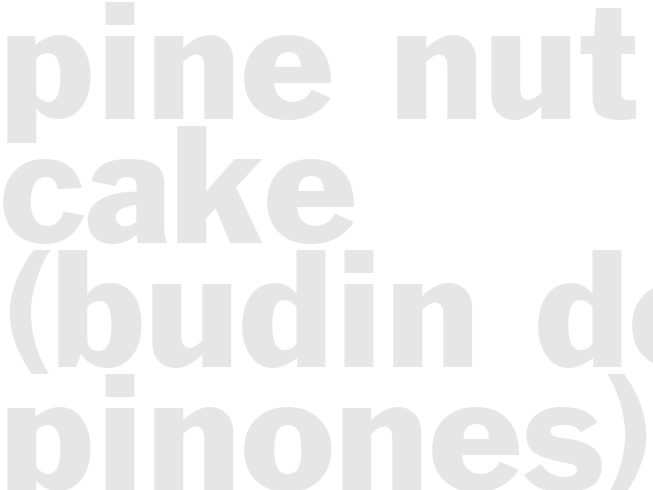 PINE NUT CAKE (Budin de Pinones) 