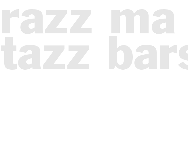 *RAZZ-MA-TAZZ BARS*