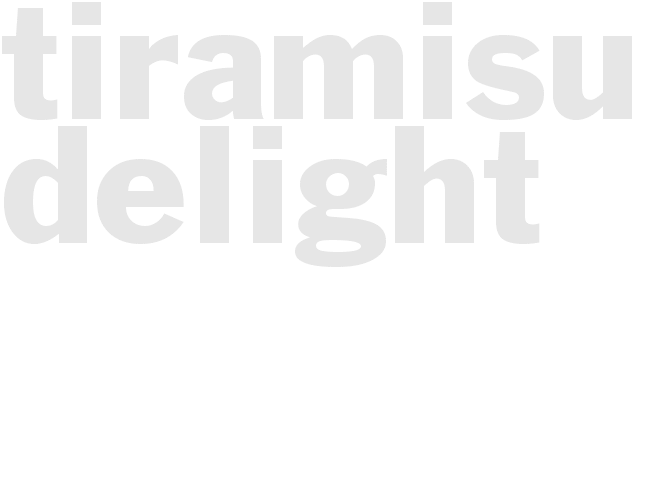 TIRAMISU DELIGHT 