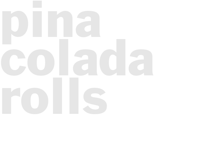 PINA COLADA ROLLS