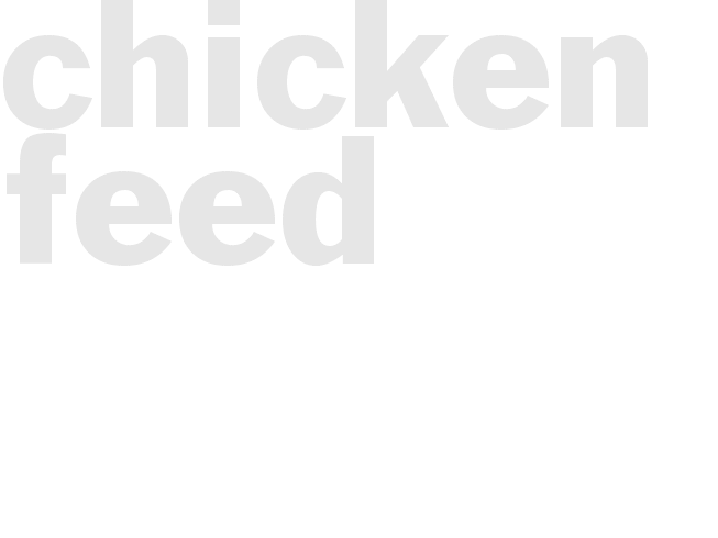 CHICKEN FEED