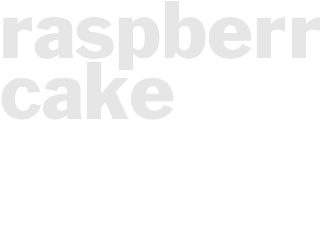 RASPBERRY CAKE