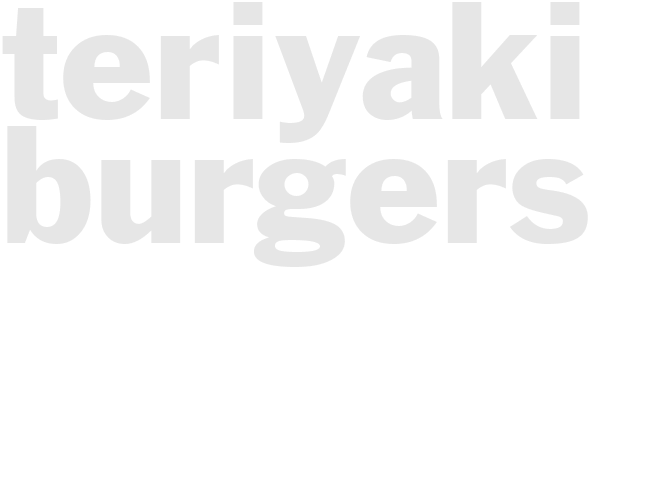 TERIYAKI BURGERS