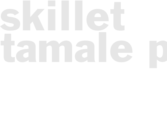 SKILLET TAMALE PIE