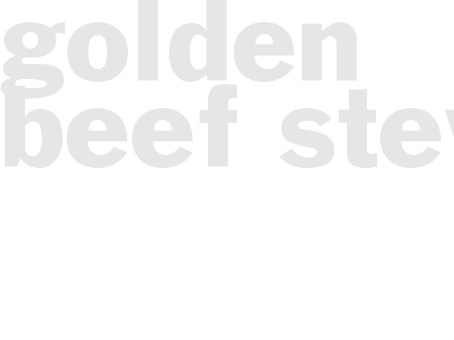 *GOLDEN BEEF STEW*