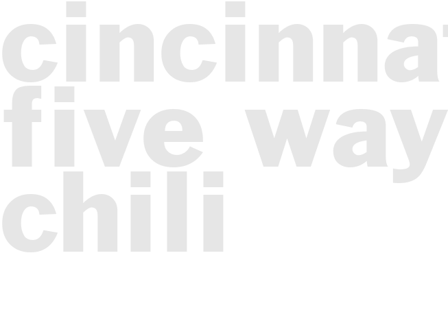 CINCINNATI FIVE-WAY CHILI