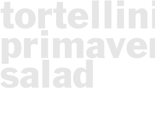 TORTELLINI PRIMAVERA SALAD