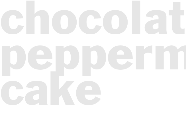 CHOCOLATE-PEPPERMINT CAKE