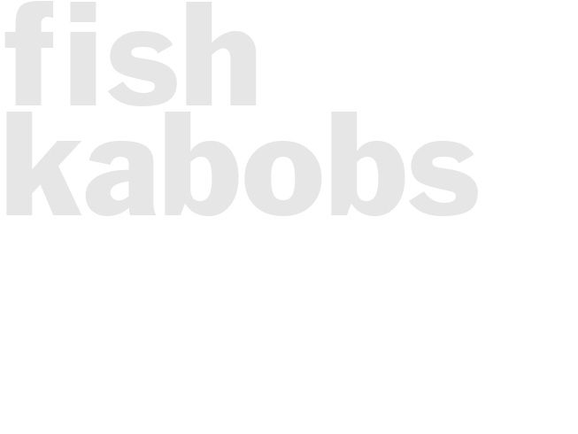 FISH KABOBS