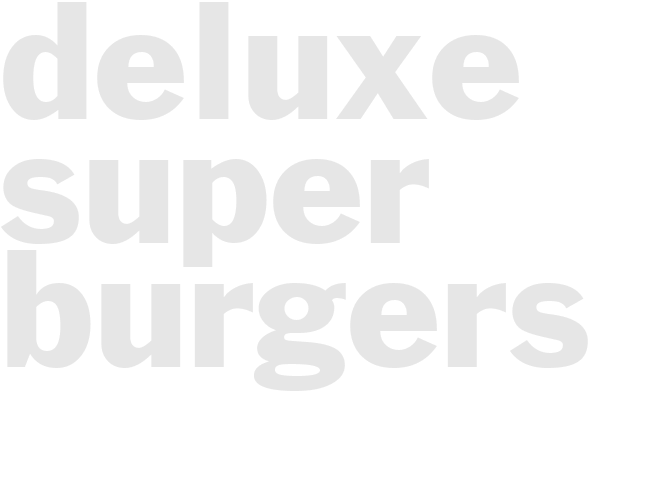 Deluxe Super Burgers