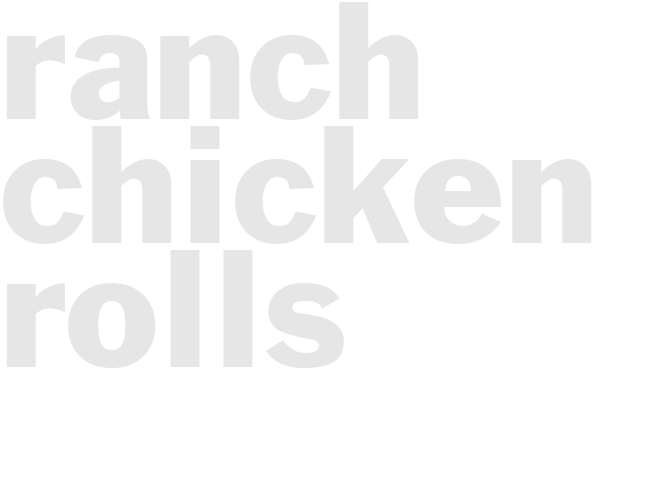 RANCH CHICKEN ROLLS