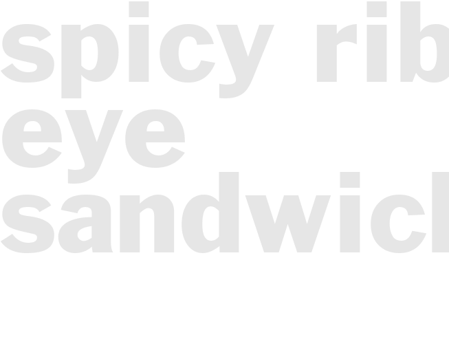 SPICY RIB EYE SANDWICHES