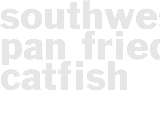 SOUTHWESTERN PAN FRIED CATFISH