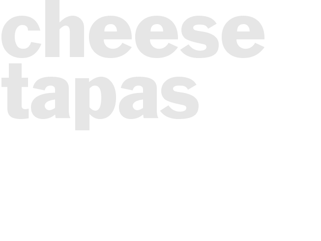 CHEESE TAPAS
