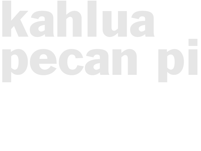 KAHLUA PECAN PIE
