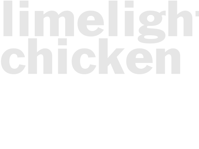 LIMELIGHT CHICKEN