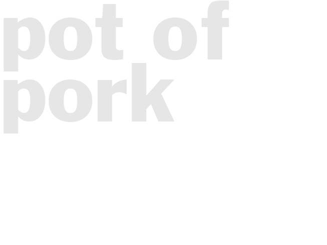 POT OF PORK
