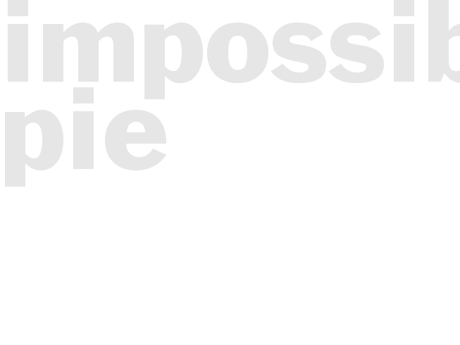 * IMPOSSIBLE PIE*