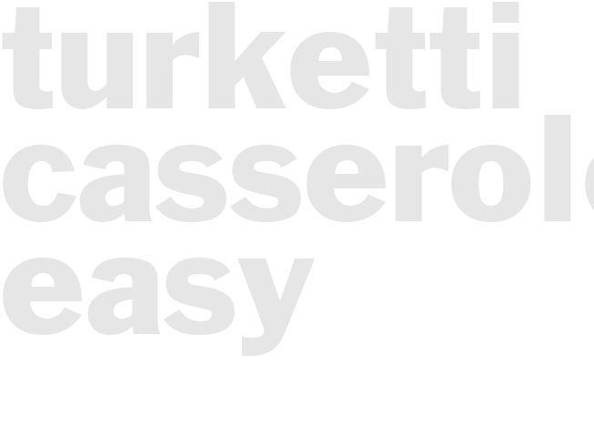 TURKETTI CASSEROLE - Easy