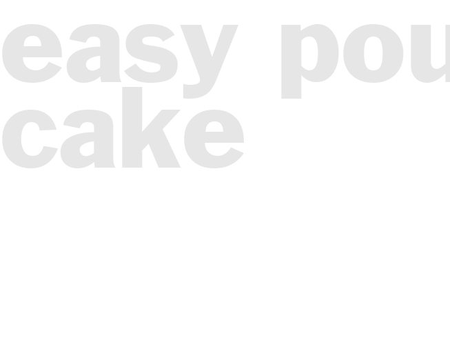 EASY POUND CAKE