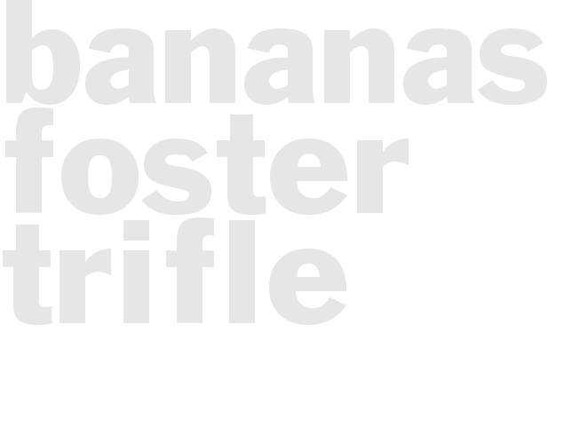 BANANAS FOSTER TRIFLE