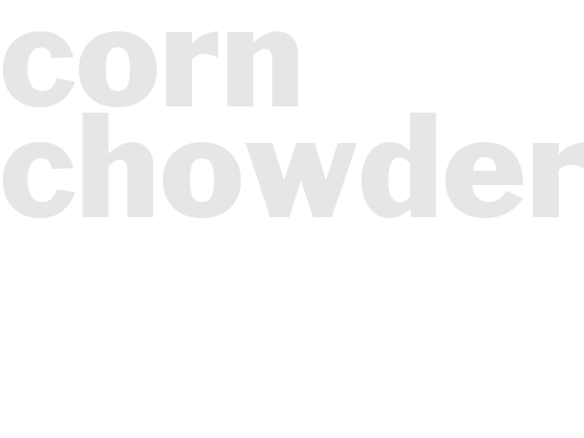 CORN CHOWDER