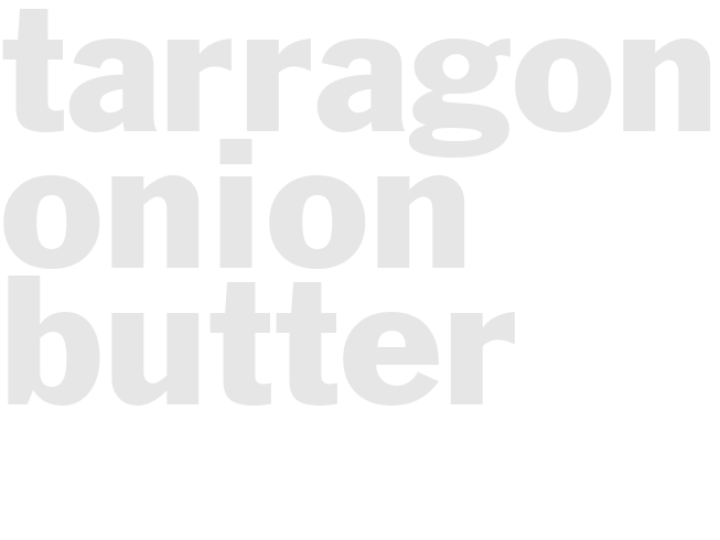 TARRAGON-ONION BUTTER 