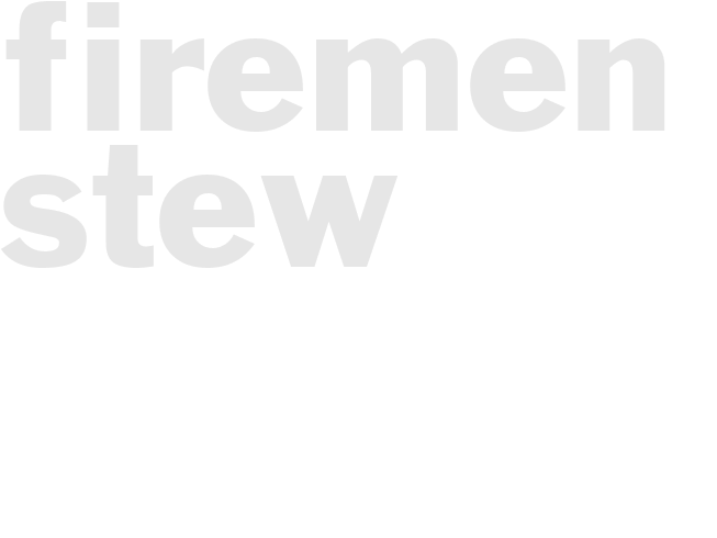 FIREMEN STEW