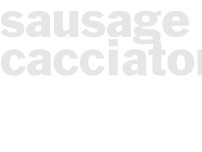 SAUSAGE CACCIATORE 