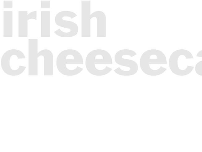 IRISH CHEESECAKE