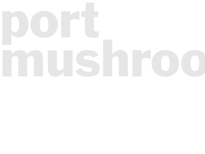 PORT MUSHROOMS