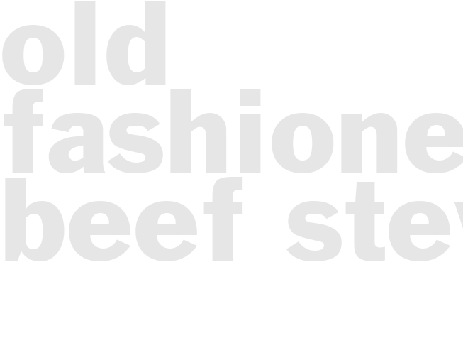 OLD FASHIONED BEEF STEW