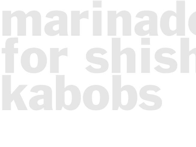 MARINADE for Shish Kabobs