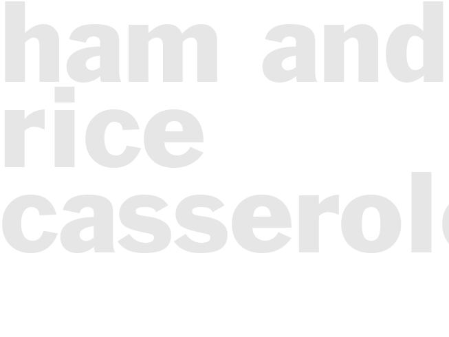 HAM AND RICE CASSEROLE