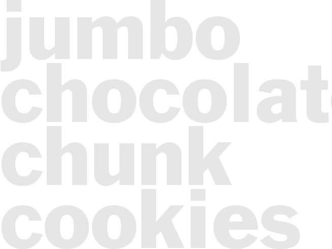 JUMBO CHOCOLATE CHUNK COOKIES
