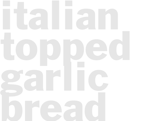 ITALIAN-TOPPED GARLIC BREAD