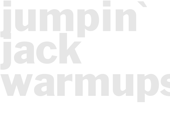 JUMPIN' JACK WARMUPS  