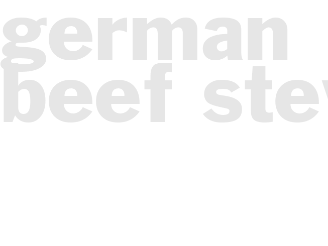 GERMAN BEEF STEW